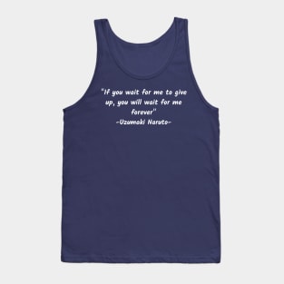 if you wait for me to give up, you will wait for me forever Tank Top